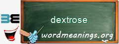 WordMeaning blackboard for dextrose